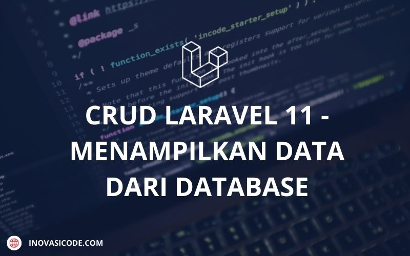 CRUD Laravel 11 – Menampilkan Data dari Database
