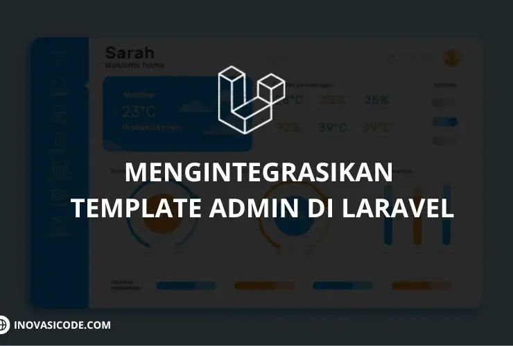 Mengintegrasikan Template Admin di Laravel - Inovasicode.com