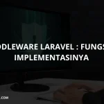 Mengenal Middleware Laravel: Fungsi dan Implementasinya - Inovasicode.com