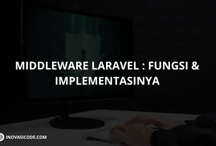Mengenal Middleware Laravel: Fungsi dan Implementasinya - Inovasicode.com